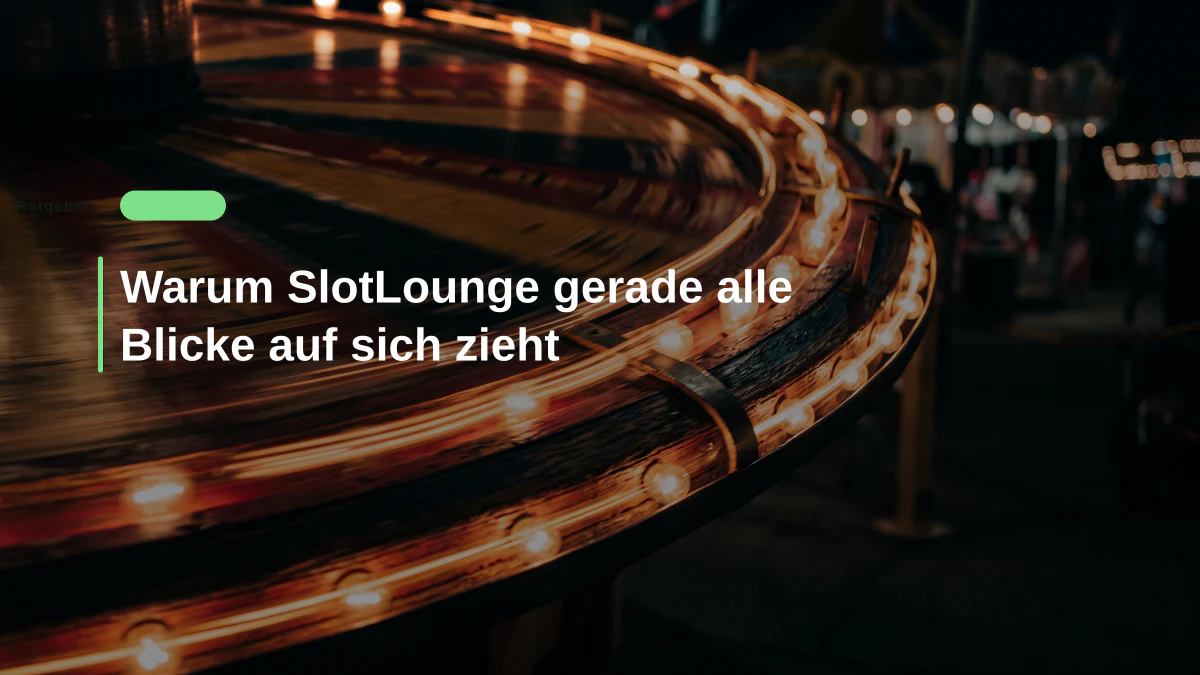 Warum SlotLounge gerade alle Blicke auf sich zieht