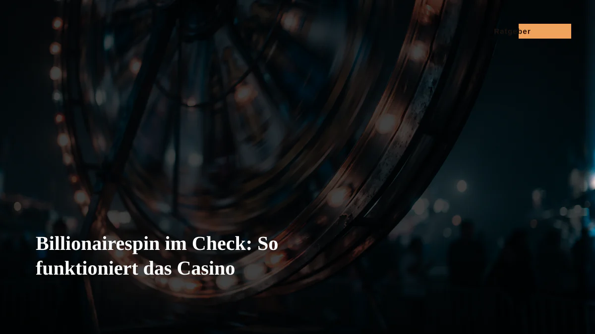 Billionairespin im Check: So funktioniert das Casino