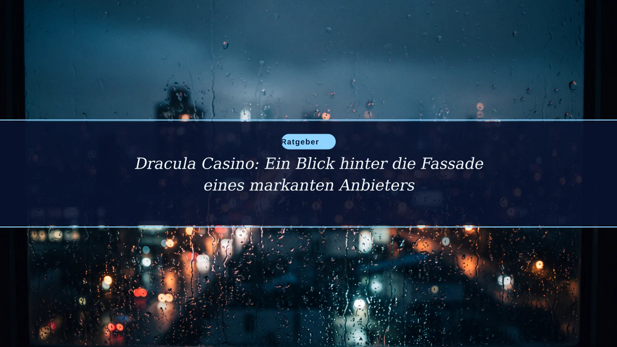 Dracula Casino: Ein Blick hinter die Fassade eines markanten Anbieters