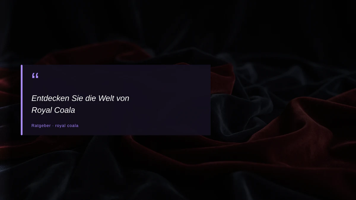 Entdecken Sie die Welt von Royal Coala