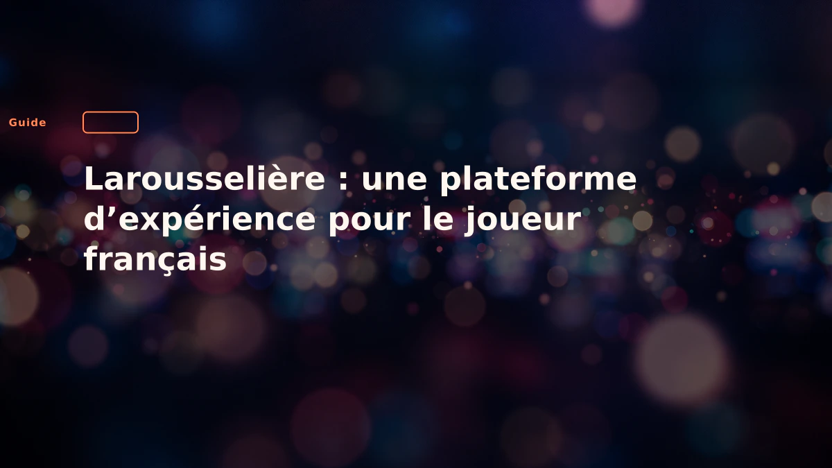 Larousselière : une plateforme d’expérience pour le joueur français