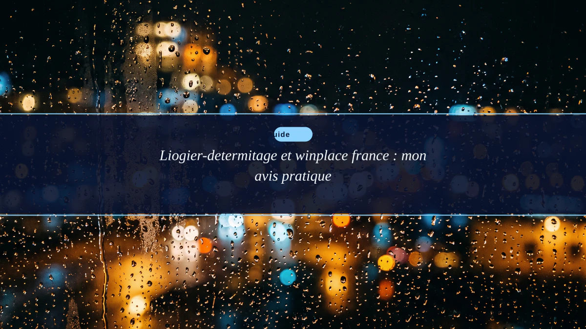 Liogier-determitage et winplace france : mon avis pratique