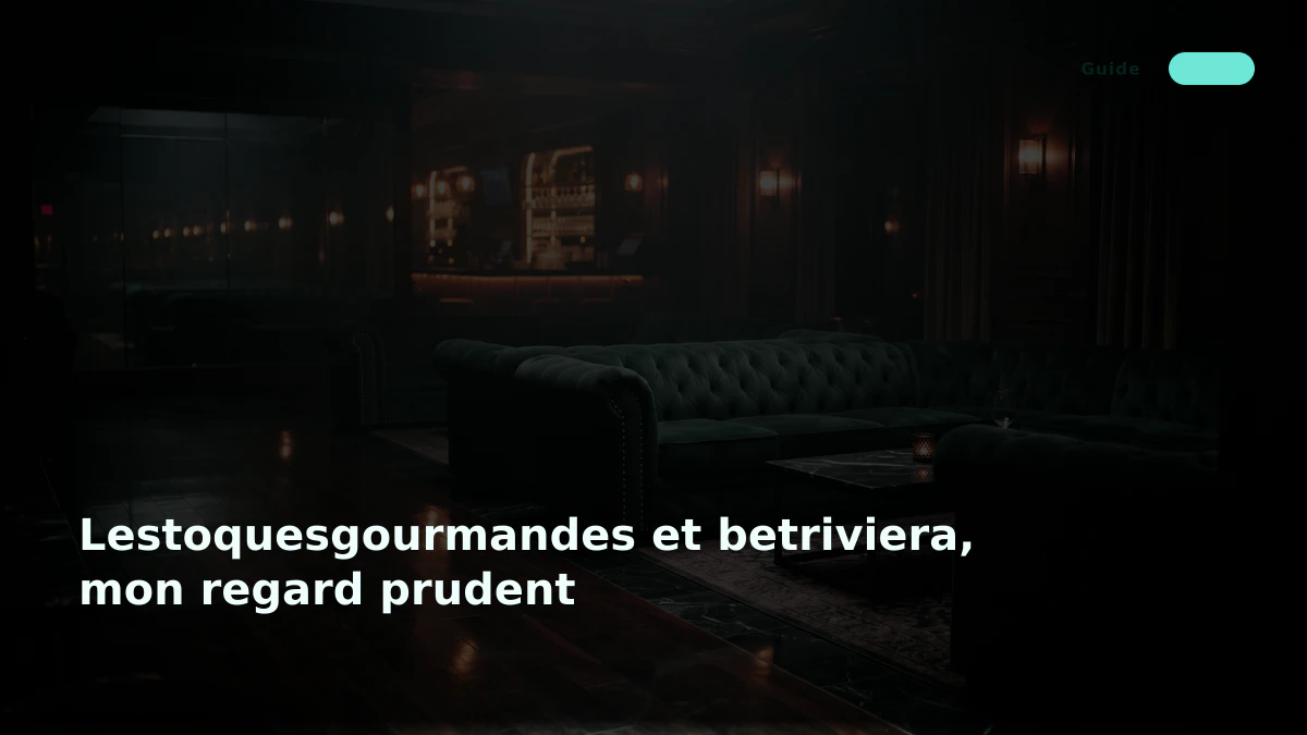 Lestoquesgourmandes et betriviera, mon regard prudent