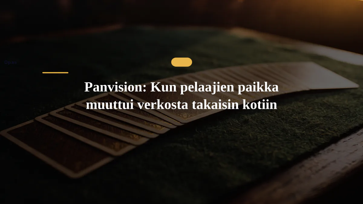Panvision: Kun pelaajien paikka muuttui verkosta takaisin kotiin