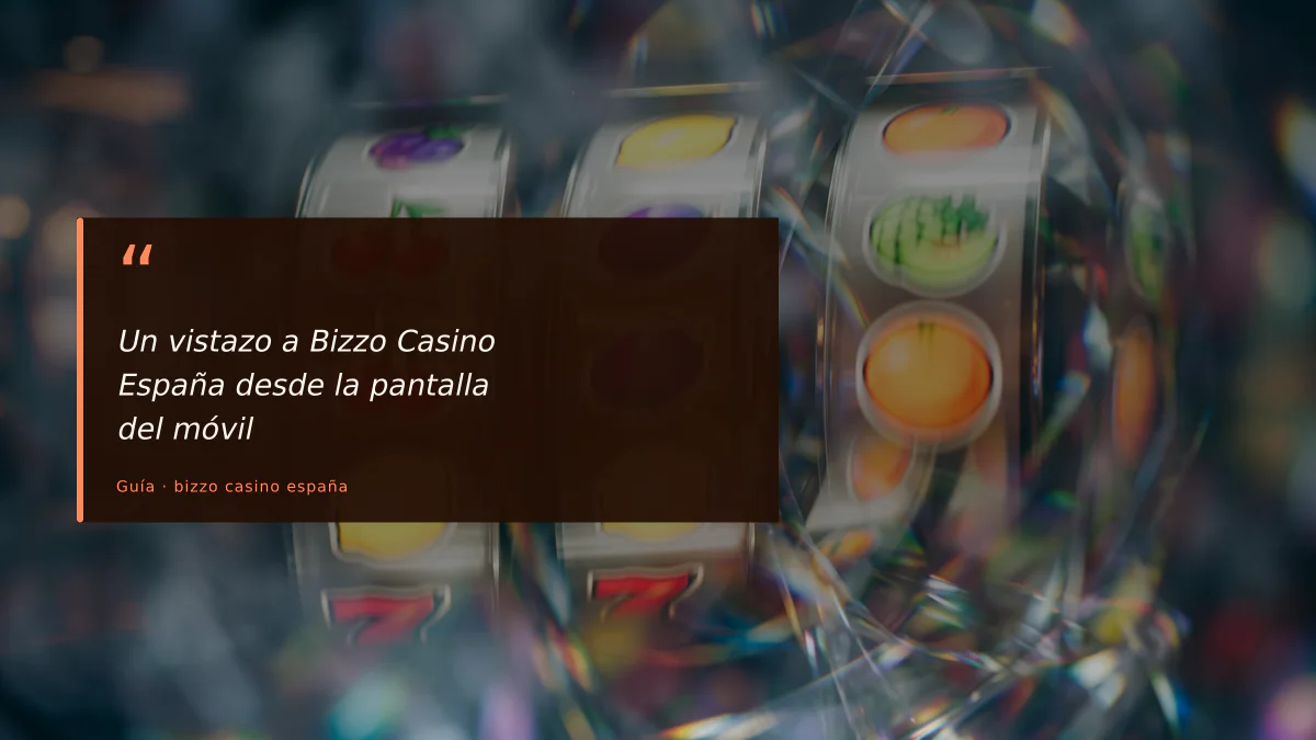 Un vistazo a Bizzo Casino España desde la pantalla del móvil
