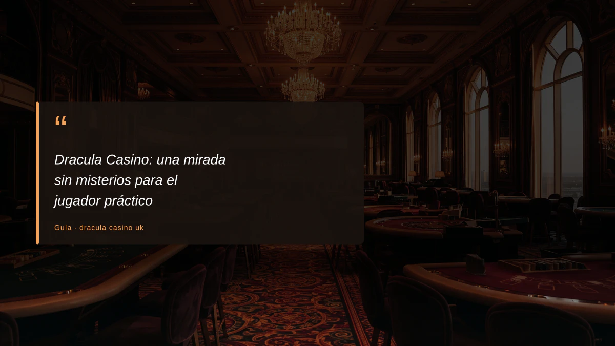 Dracula Casino: una mirada sin misterios para el jugador práctico