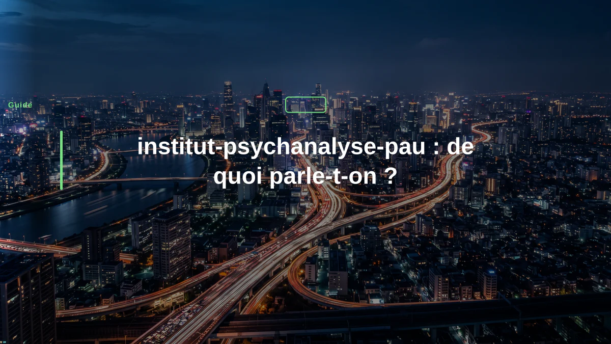 institut-psychanalyse-pau : de quoi parle-t-on ?