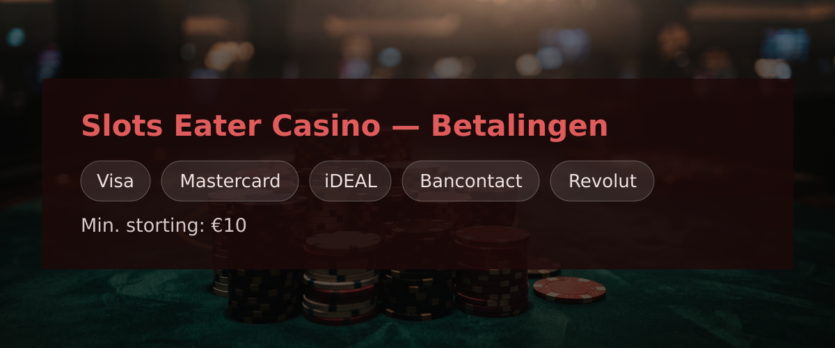 Slots Eater Casino — Betalingen: Visa, Mastercard, iDEAL, Bancontact, Revolut