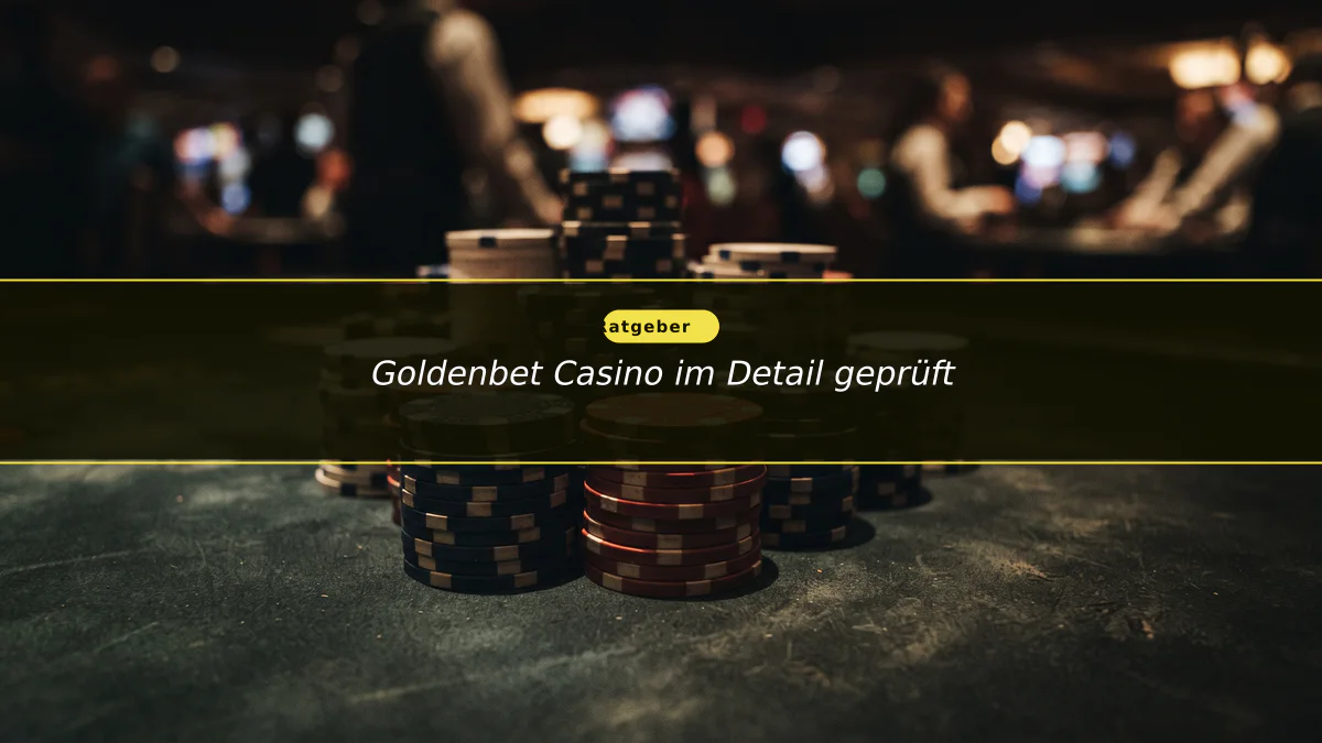 Goldenbet Casino im Detail geprüft