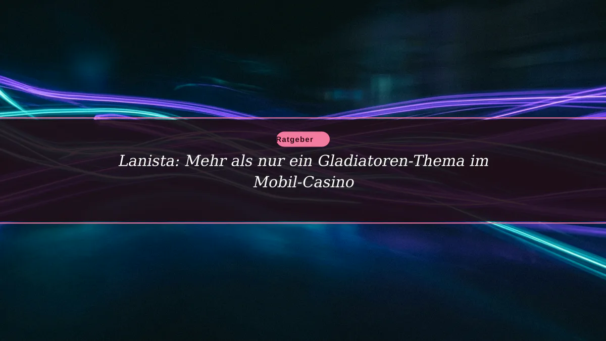 Lanista: Mehr als nur ein Gladiatoren-Thema im Mobil-Casino