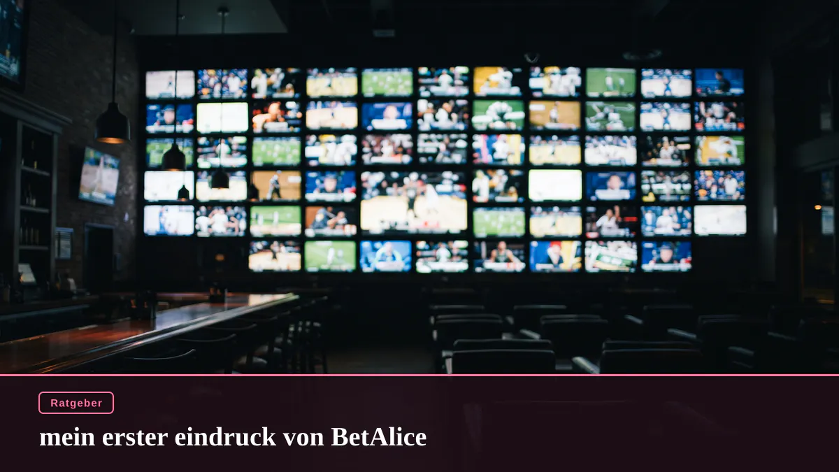 mein erster eindruck von BetAlice