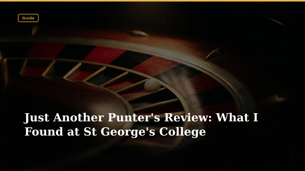 Just Another Punter's Review: What I Found at St George's College