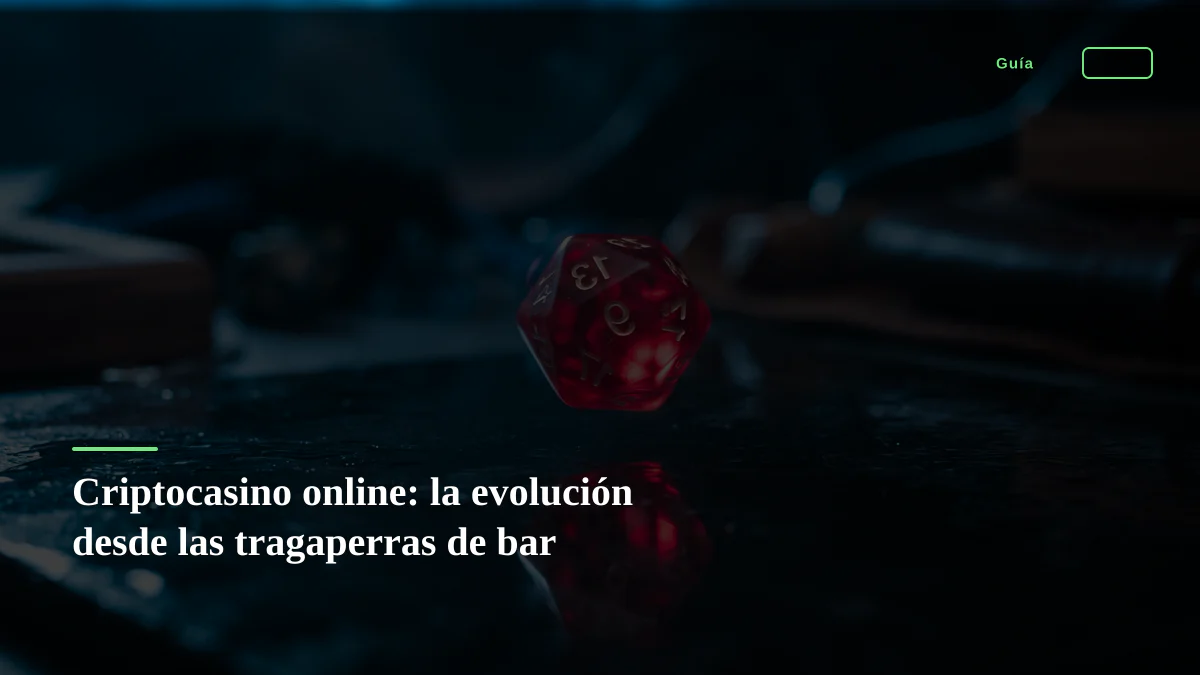 Criptocasino online: la evolución desde las tragaperras de bar