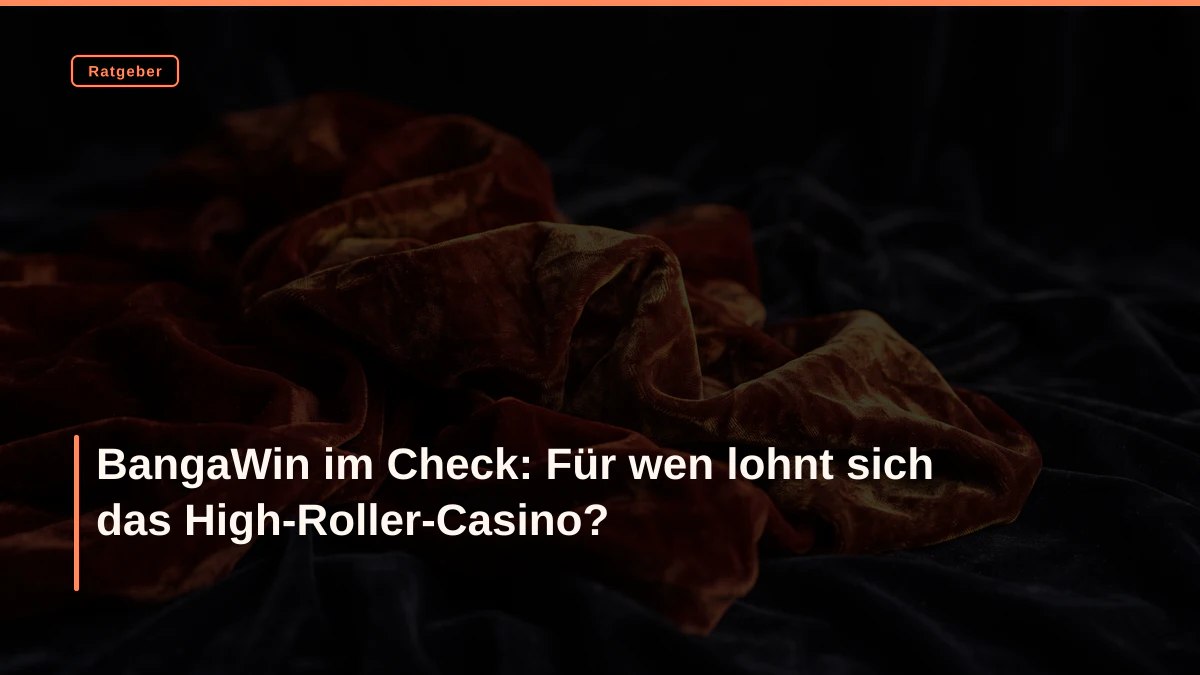 BangaWin im Check: Für wen lohnt sich das High-Roller-Casino?