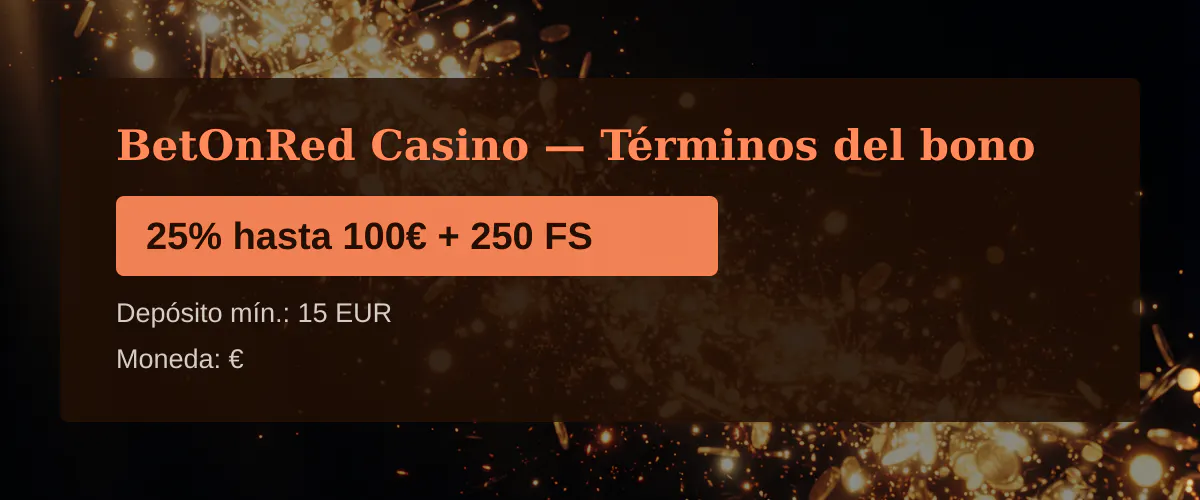 BetOnRed Casino — Términos del bono: 25% hasta 100€ + 250 FS