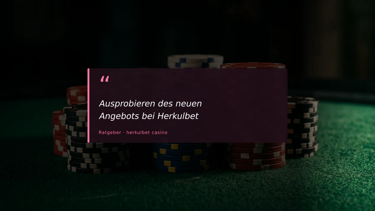 Ausprobieren des neuen Angebots bei Herkulbet