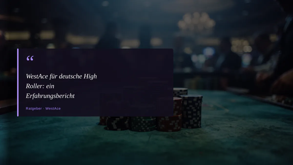 WestAce für deutsche High Roller: ein Erfahrungsbericht