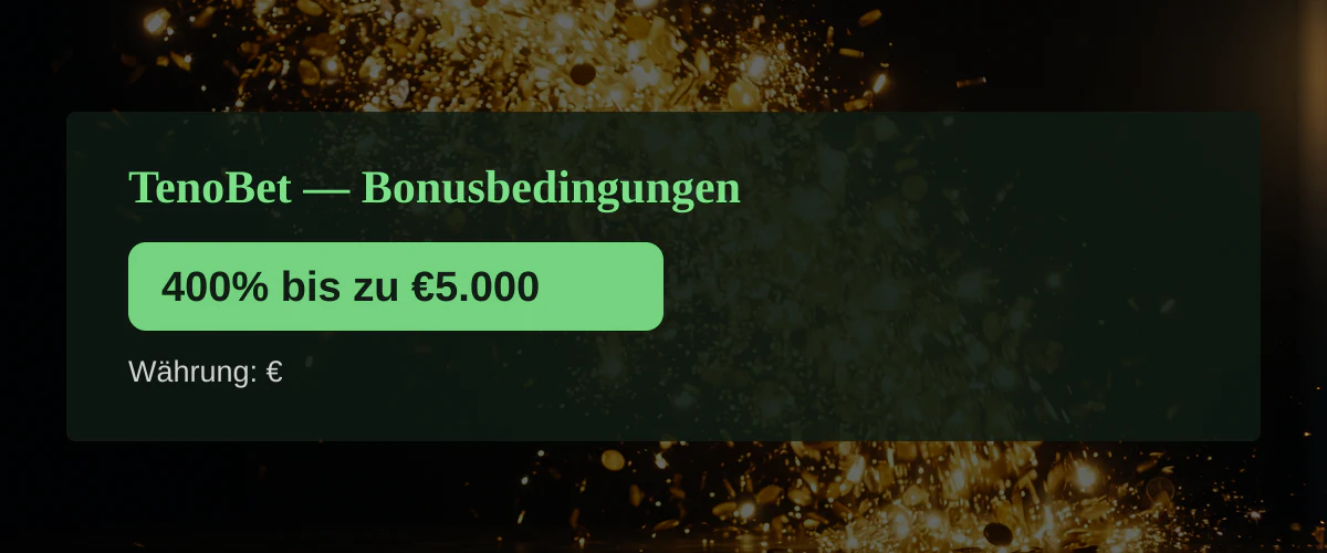 TenoBet — Bonusbedingungen: 400% bis zu €5.000