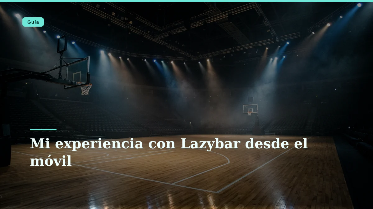 Mi experiencia con Lazybar desde el móvil
