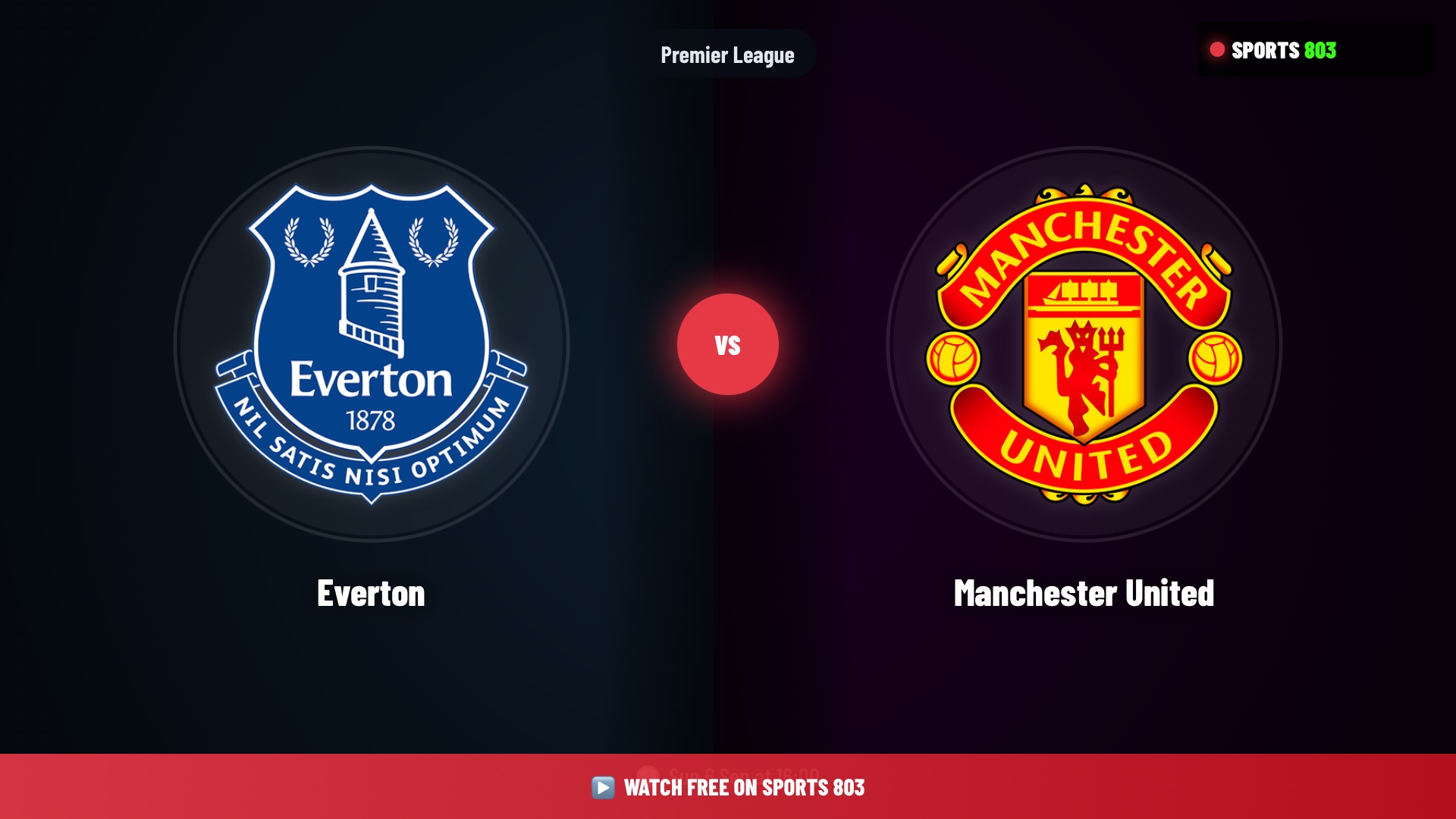 Everton vs Manchester United – Premier League Live Stream | Sports 803