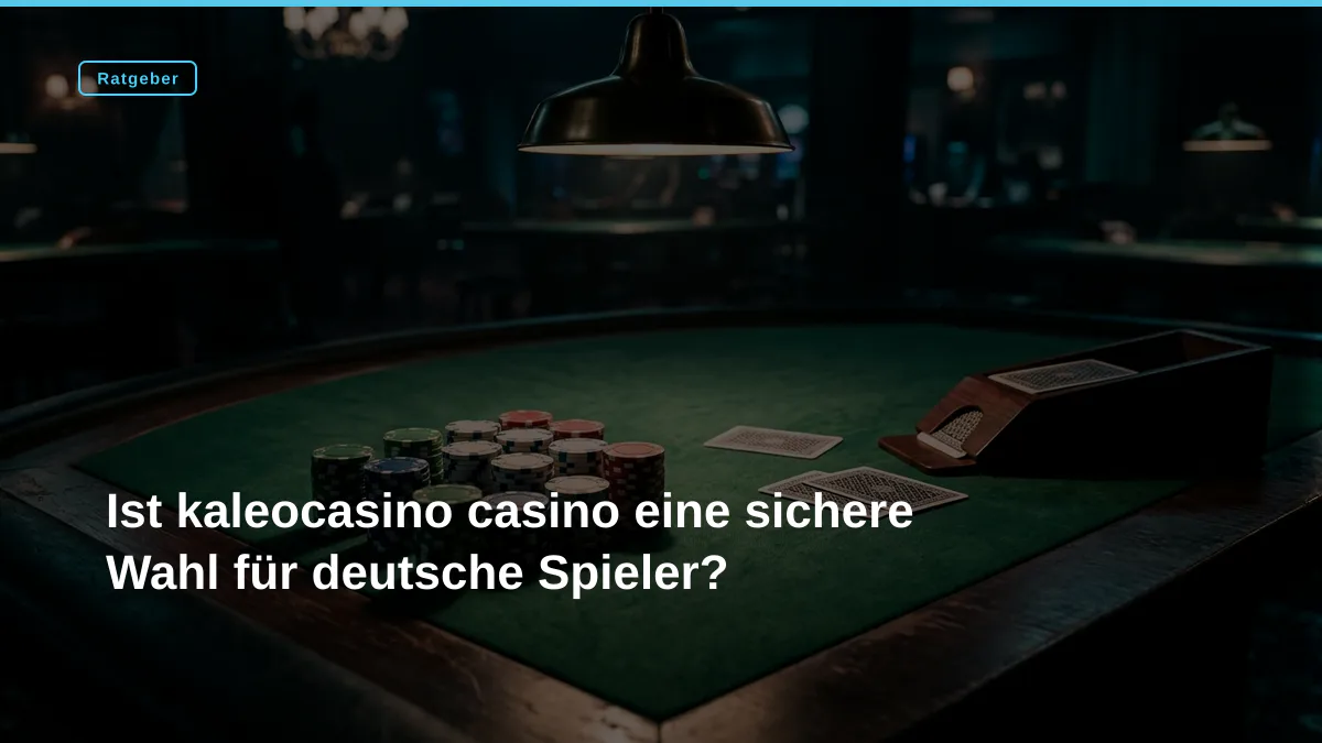 Ist kaleocasino casino eine sichere Wahl für deutsche Spieler?