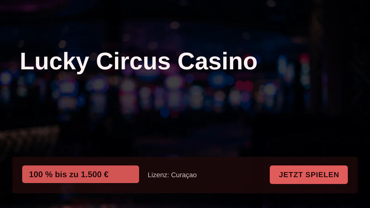 Lucky Circus Casino — Willkommensbonus 100 % bis zu 1.500 € + 150 FS, Zahlungen: Sofort, USDT