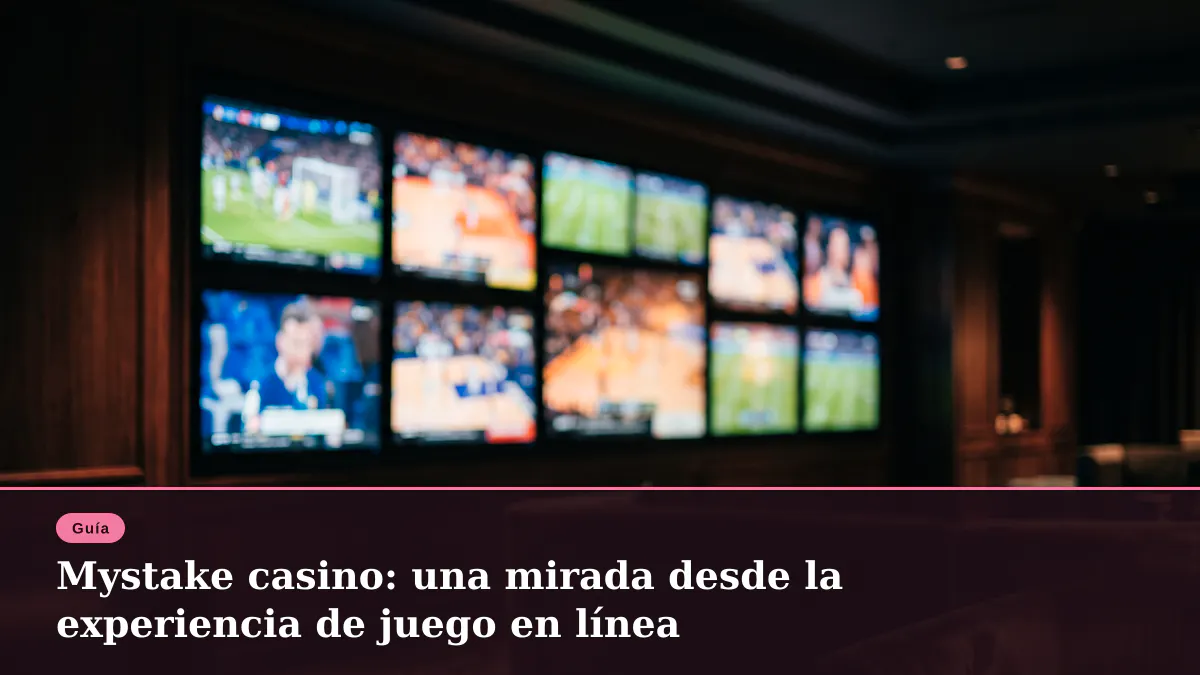 Mystake casino: una mirada desde la experiencia de juego en línea
