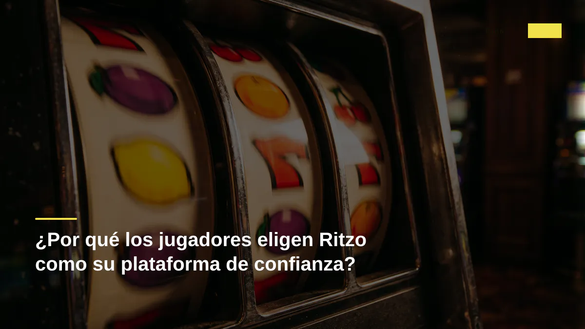 ¿Por qué los jugadores eligen Ritzo como su plataforma de confianza?