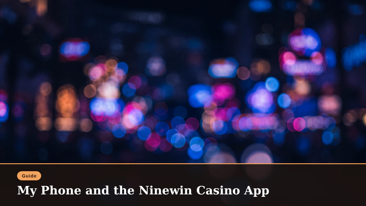 My Phone and the Ninewin Casino App