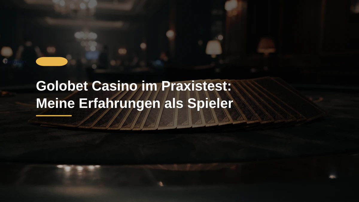 Golobet Casino im Praxistest: Meine Erfahrungen als Spieler