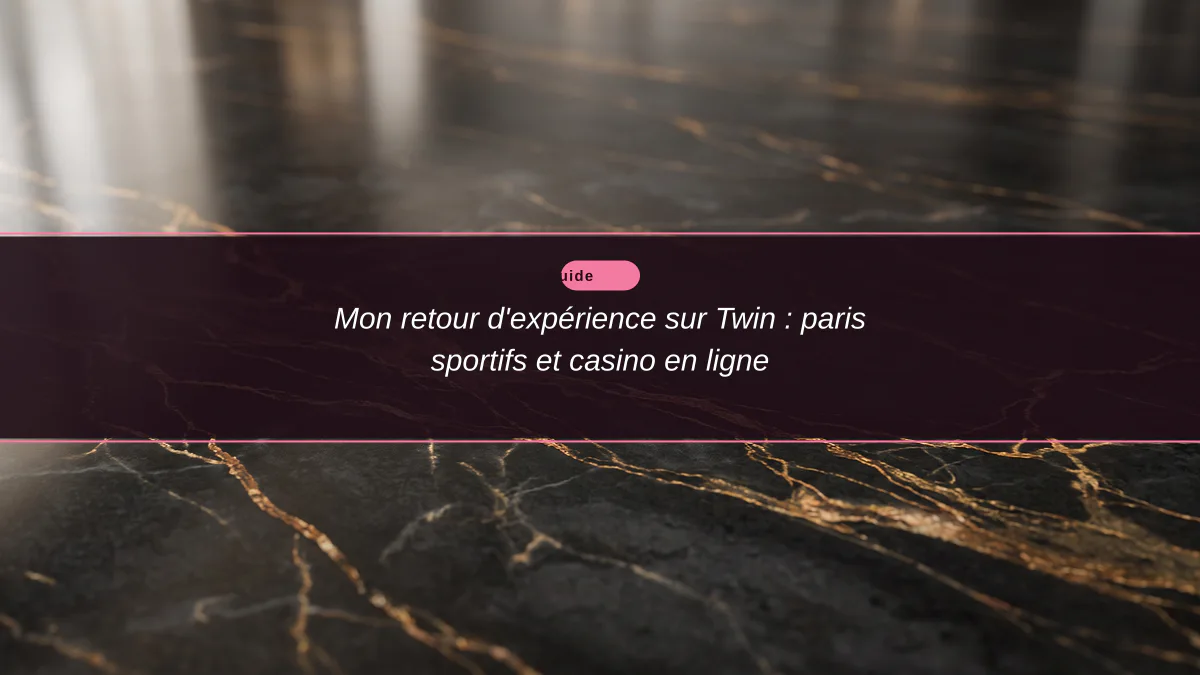 Mon retour d'expérience sur Twin : paris sportifs et casino en ligne