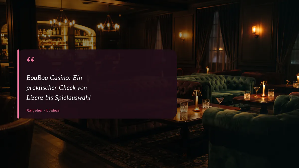 BoaBoa Casino: Ein praktischer Check von Lizenz bis Spielauswahl
