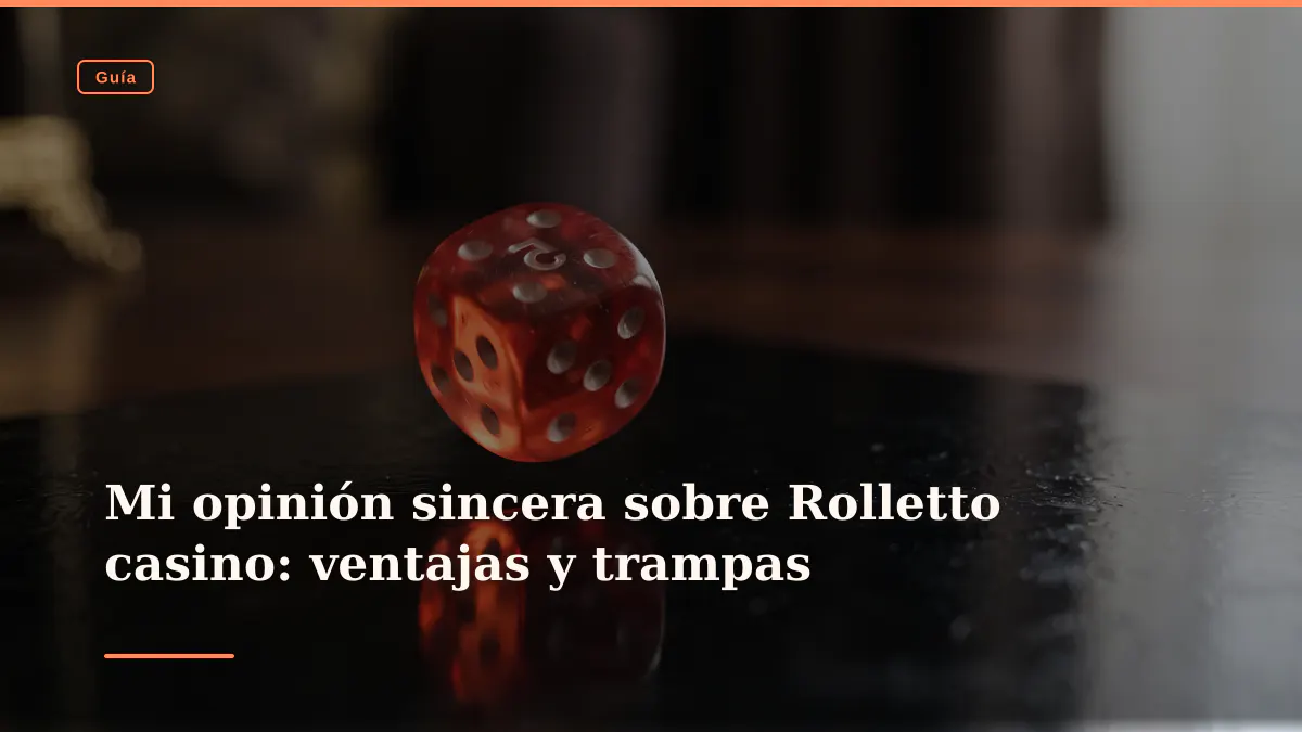 Mi opinión sincera sobre Rolletto casino: ventajas y trampas