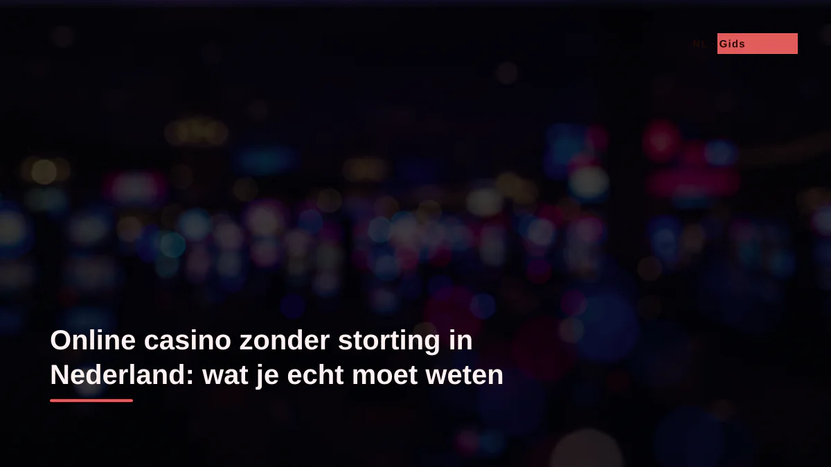 Online casino zonder storting in Nederland: wat je echt moet weten