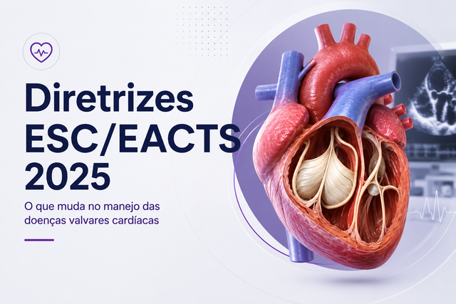 Diretrizes ESC/EACTS 2025: O que muda no manejo das valvopatias