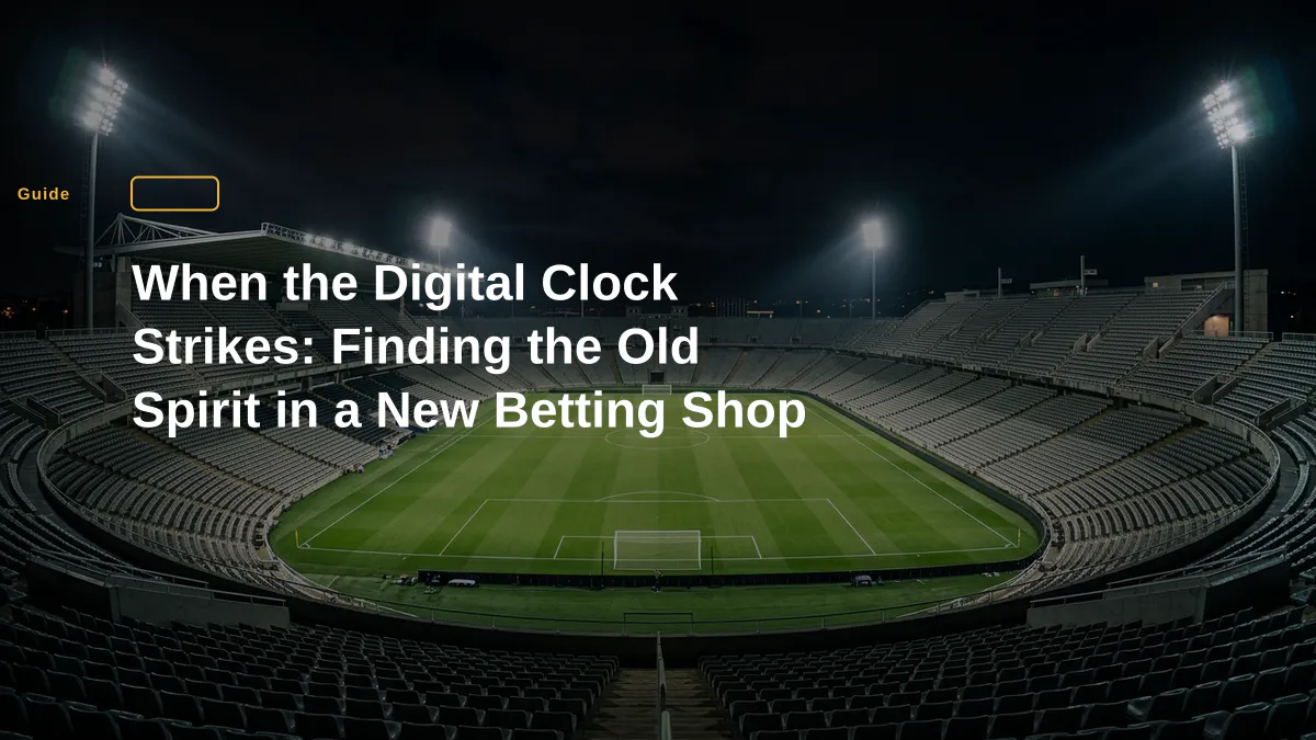 When the Digital Clock Strikes: Finding the Old Spirit in a New Betting Shop