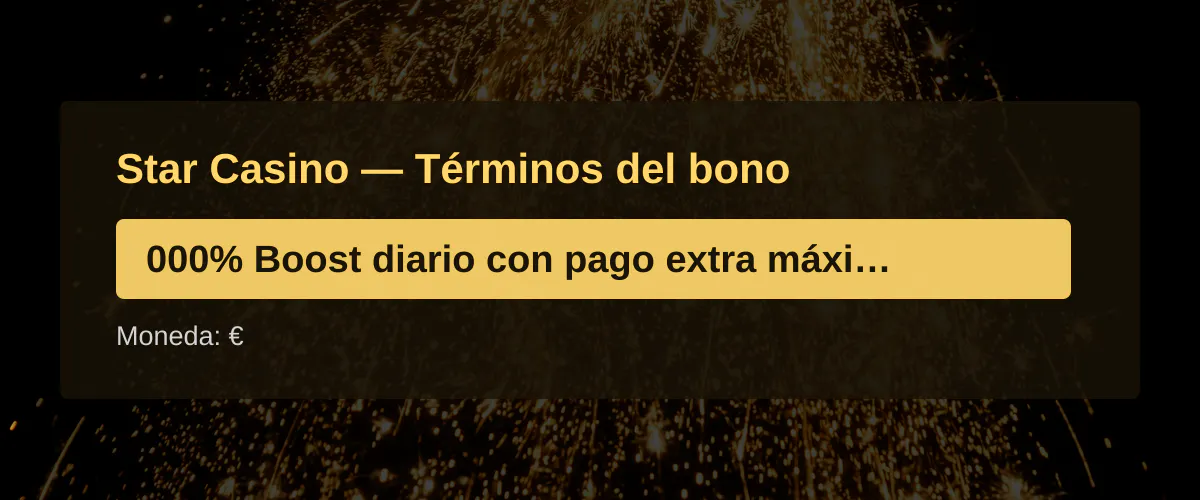 Star Casino &mdash; T&eacute;rminos del bono: 000% Boost diario con pago extra m&aacute;ximo de &euro;10 + 20 FS