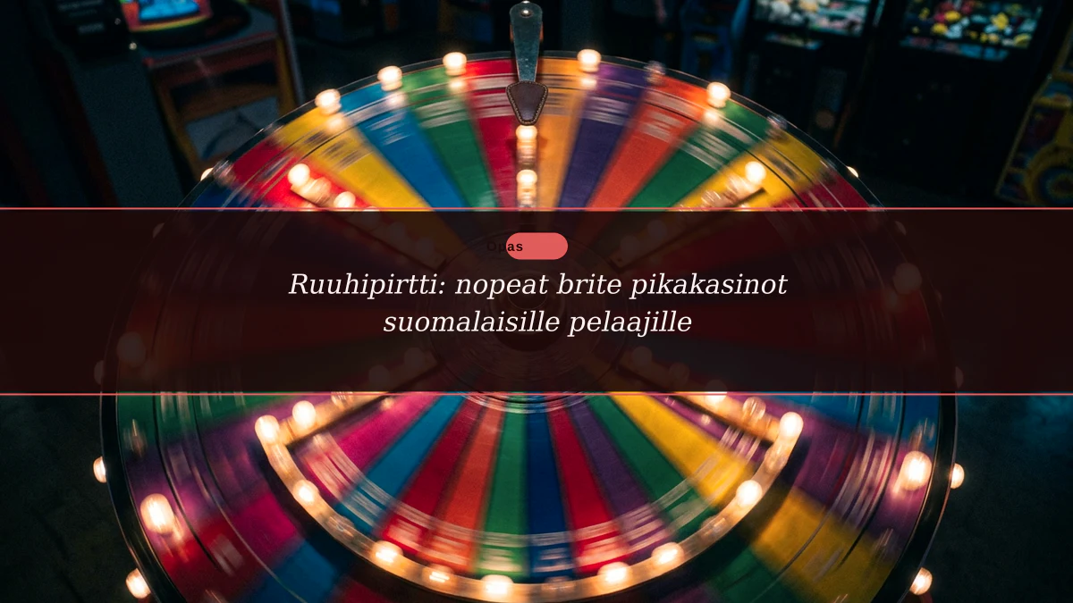 Ruuhipirtti: nopeat brite pikakasinot suomalaisille pelaajille