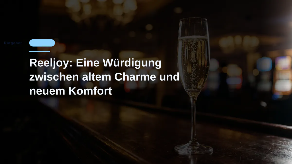 Reeljoy: Eine Würdigung zwischen altem Charme und neuem Komfort
