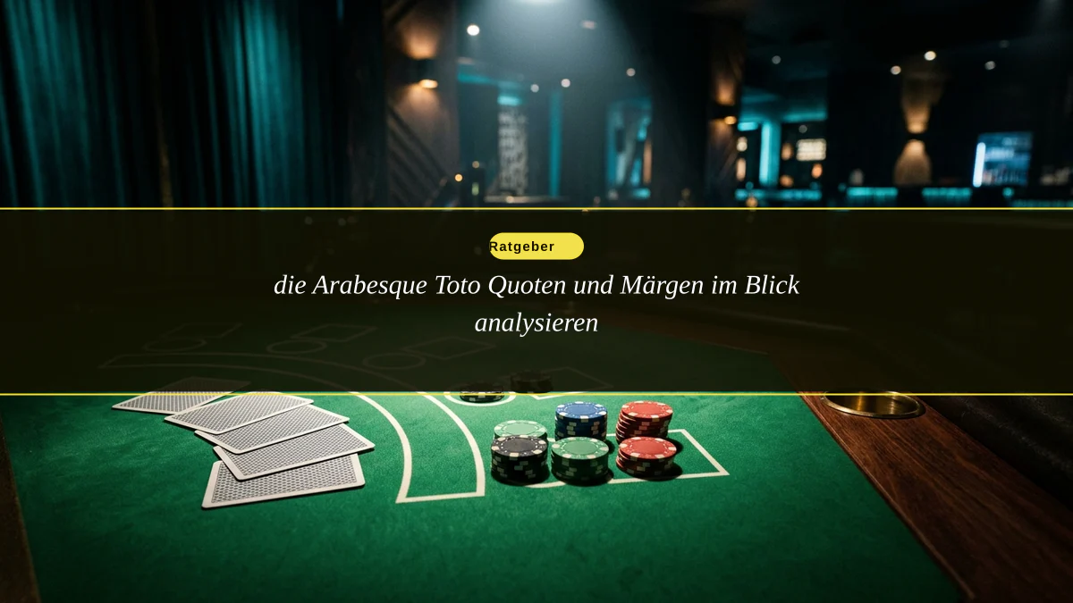 die Arabesque Toto Quoten und Märgen im Blick analysieren
