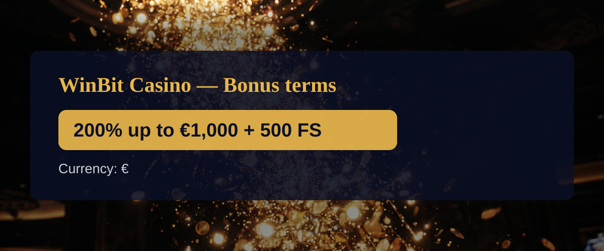 WinBit Casino — Bonus terms: 200% up to €1,000 + 500 FS