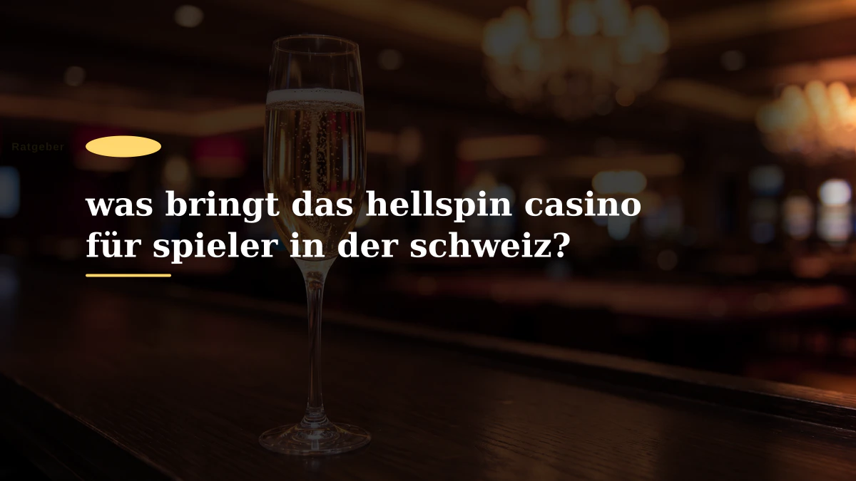 was bringt das hellspin casino für spieler in der schweiz?