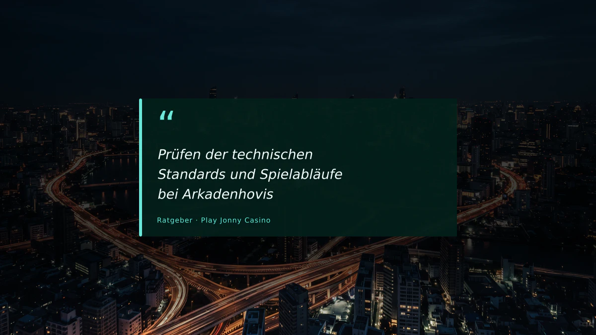 Prüfen der technischen Standards und Spielabläufe bei Arkadenhovis