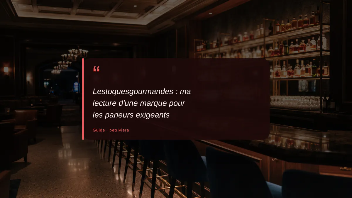 Lestoquesgourmandes : ma lecture d'une marque pour les parieurs exigeants
