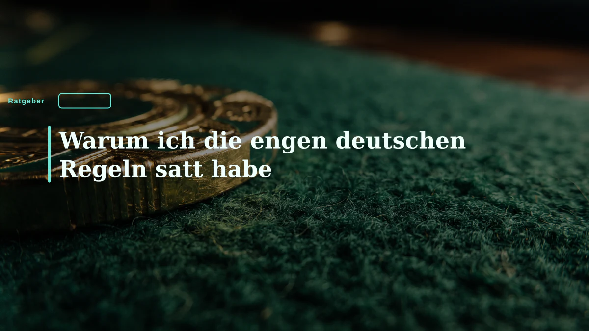 Warum ich die engen deutschen Regeln satt habe