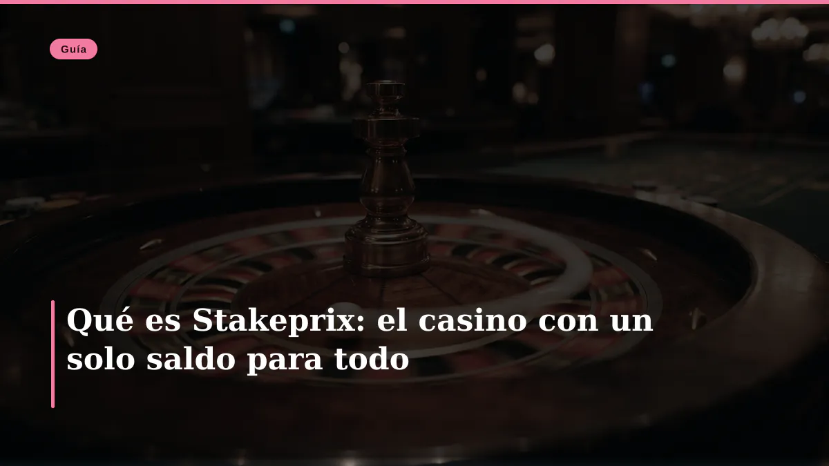 Qué es Stakeprix: el casino con un solo saldo para todo