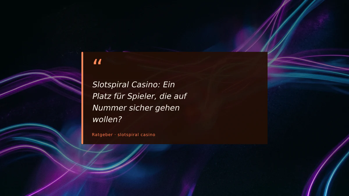 Slotspiral Casino: Ein Platz für Spieler, die auf Nummer sicher gehen wollen?