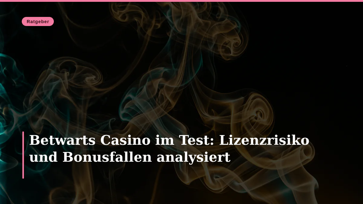 Betwarts Casino im Test: Lizenzrisiko und Bonusfallen analysiert