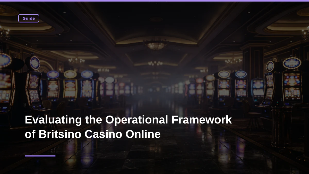 Evaluating the Operational Framework of Britsino Casino Online