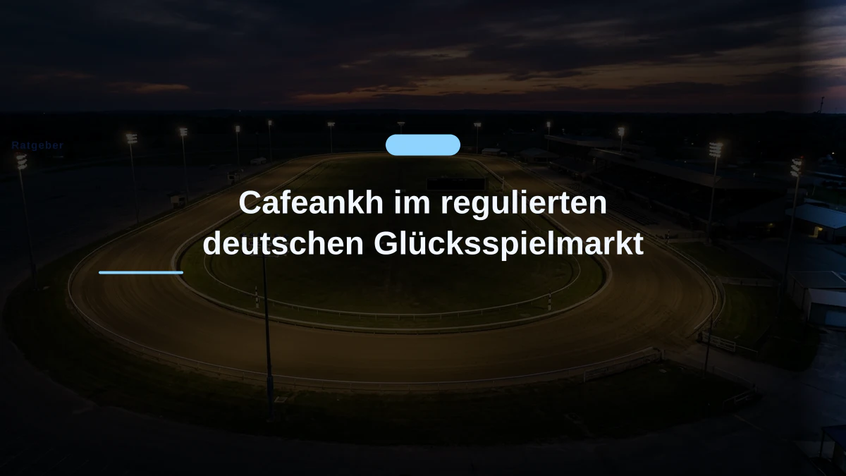 Cafeankh im regulierten deutschen Glücksspielmarkt